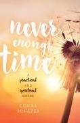 Never Enough Time: A Practical and Spiritual Guide
