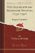 Zur Geschichte Des Rostocker Theaters (1756-1791): Inaugural-Dissertation (Classic Reprint)