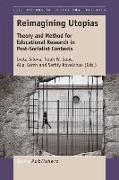 Reimagining Utopias: Theory and Method for Educational Research in Post-Socialist Contexts