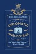 Diplomatic Anecdotage: Around the World in 40 Years