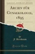 Archiv für Gynaekologie, 1895, Vol. 48 (Classic Reprint)