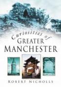 Curiosities of Greater Manchester