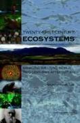 Twenty-First Century Ecosystems: Managing the Living World Two Centuries After Darwin: Report of a Symposium