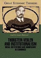 Thorstein Veblen and Institutionalism: Social Institutions Gain Significance in Economics