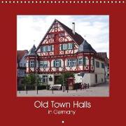 Old Town Halls in Germany (Wall Calendar 2018 300 × 300 mm Square)