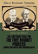 The Austrian Case for the Free Market Process: Ludwig Von Mises and Friedrich Hayek