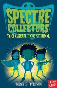 Spectre Collectors: Too Ghoul for School