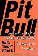 Pit Bull: Lessons from Wall Street's Champion Trader