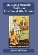 Managing Domestic Dissent in First World War Britain