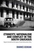 Ethnicity, Nationalism and Conflict in the South Caucasus