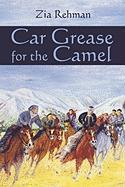 Car Grease for the Camel: A Road Journey Across Afghanistan