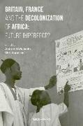 Britain, France and the Decolonization of Africa