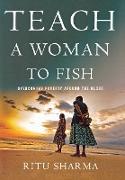 TEACH A WOMAN TO FISH
