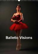 Balletic Visions (Wall Calendar 2018 DIN A3 Portrait)