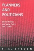Planners and Politicians: Liberal Politics and Social Policy, 1957-1968