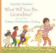 What Will You be Grandma?