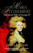 Maria Fitzherbert: The Secret Wife of George IV