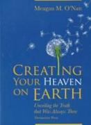 Creating Your Heaven on Earth