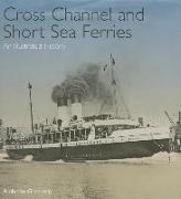 Cross Channel and Short Sea Ferries: An Illustrated History