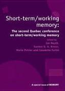 Short Term/Working Memory: Second Quebec Conference on Short-Term/Working