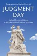 Judgment day: judicial decision making at the international criminal tribunals