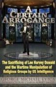 A Certain Arrogance: The Sacrificing of Lee Harvey Oswald and the Wartime Manipulation of Religious Groups by US Intelligence