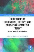 Heidegger on Literature, Poetry, and Education after the "Turn"