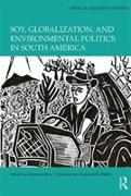 Soy, Globalization, and Environmental Politics in South America