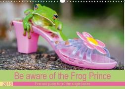 Be aware of the Frog Prince (Wall Calendar 2018 DIN A3 Landscape)