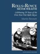 Rolls-Royce Silver Wraith: Celebrating 70 Years of the First Post-War Rolls-Royce Volume 1