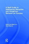 A Staff Guide to Addressing Disruptive and Dangerous Behavior on Campus