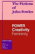 The Fictions of John Fowles: Power, Creativity, Femininity