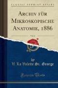 Archiv für Mikroskopische Anatomie, 1886, Vol. 26 (Classic Reprint)