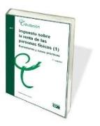 Impuesto sobre la renta de las personas físicas I : comentarios y casos prácticos