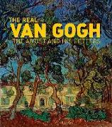 The Real Van Gogh: The Artist and His Letters