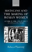 Medicine and the Making of Roman Women