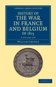 History of the War in France and Belgium, in 1815 2 Volume Set