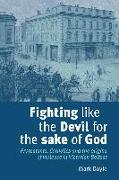 Fighting Like the Devil for the Sake of God