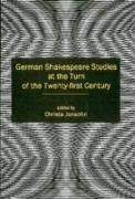 German Shakespeare Studies at the Turn of the Twenty-First Century