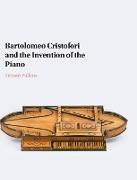 Bartolomeo Cristofori and the invention of the piano
