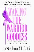 Waking the Warrior Goddess: Dr. Christine Horner's Program to Protect Against & Fight Breast Cancer