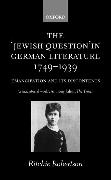 The Jewish Question in German Literature, 1749-1939: Emancipation and Its Discontents