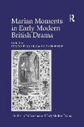 Marian Moments in Early Modern British Drama