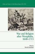 War and Religion after Westphalia, 1648–1713