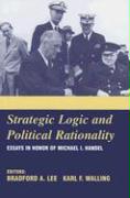 Strategic Logic and Political Rationality