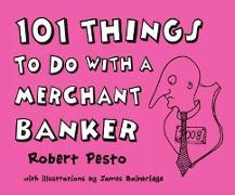 101 Things To Do With A Merchant Banker