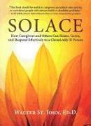 Solace: How Caregivers & Others Can Relate, Listen, and Respond Effectively to a Chronically Ill Person