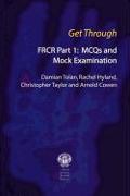 Get Through FRCR Part 1: MCQs and Mock Examination