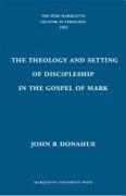 The Theology and Setting of Discipleship in the Gospel of Mark