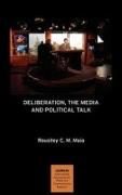 Deliberation, the Media and Political Talk